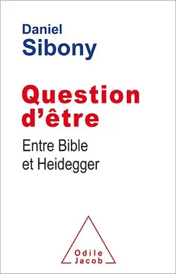 Question d'être, Entre Bible et Heidegger