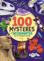 100 mystères et découvertes qui ont changé le monde