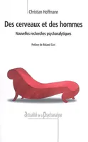 Des cerveaux et des hommes - Nouvelles recherches psychanalytiques, nouvelles recherches psychanalytiques