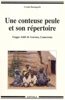 Une conteuse peule et son répertoire - Goggo Addi de Garoua, Cameroun, Goggo Addi de Garoua, Cameroun