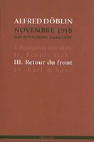 Novembre 1918, 3, Retour du front, Novembre 1918. Une révolution allemande (tome III)