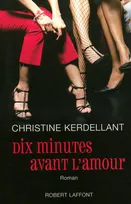 Dix minutes avant l'amour [Paperback] Kerdellant, Christine, roman