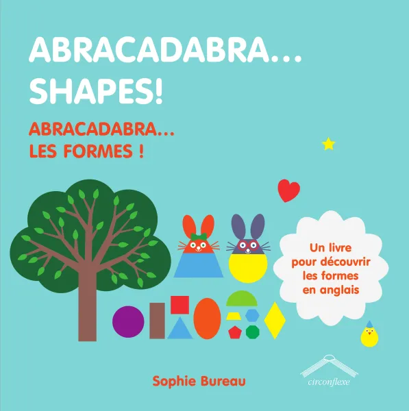 Livres Jeunesse Les tout-petits Tout-carton et imagier Abracadabra, shapes !, Abracadabra... Les formes ! Sophie Bureau
