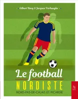 Le Football nordiste - Nord-Pas-De-Calais et Picardie, Nord-Pas-De-Calais et Picardie