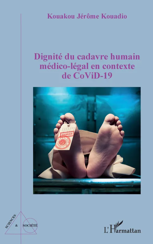 Livres Santé et Médecine Médecine Spécialités Dignité du cadavre humain médico-légal en contexte CoViD-19 Kouakou Jérôme Kouadio