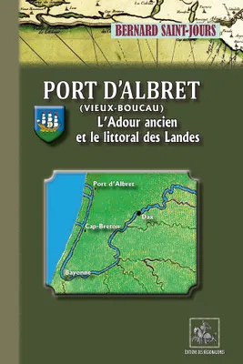 Port d'Albret (Vieux-Boucau), l'Adour ancien et le littoral des Landes