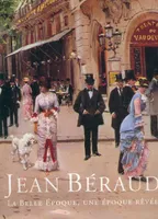 Jean Béraud, 1849-1935, la Belle Époque, une époque rêvée