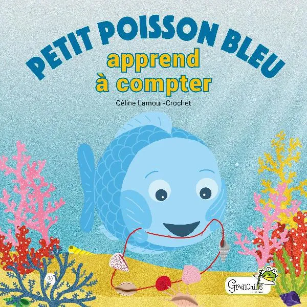 Petit poisson bleu apprend à compter Céline Lamour-Crochet