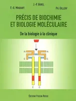 PRECIS DE BIOCHIMIE ET DE BIOLOGIE MOLECULAIRE - DE LA BIOLOGIE A LA CLINIQUE, de la biologie à la clinique