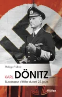 Karl Dönitz, Successeur d'Hitler durant 23 jours