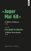 Les grands procès, « Juger Mai 68 »: l'affaire Goldman, 1974, Suivi de « J ai choisi la liberté » : l affaire Kravchenk