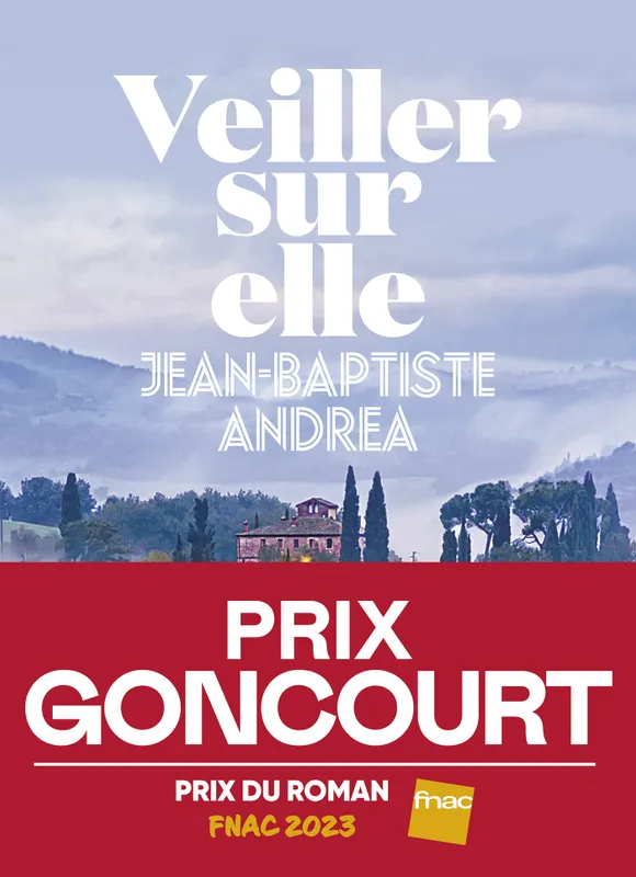 Veiller sur elle - Prix Goncourt 2023 Jean-Baptiste Andrea