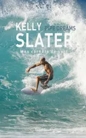 Kelly Slater : Pipe Dreams, Mes carnets de surf