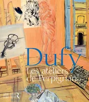 Raoul Dufy / les ateliers de Perpignan, 1940-1950 : exposition, Perpignan, Musée d'art Hyacinthe Rig