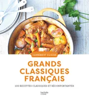 Grands classiques français, 100 recettes classiques et réconfortantes