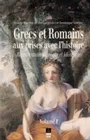 Grecs et Romains aux prises avec l'histoire, représentations, récits et idéologie