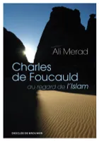 Charles de Foucauld au regard de l'Islam