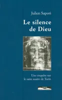 Le silence de dieu - Une enquête sur le saint suaire de Turin, une enquête sur le saint suaire de Turin