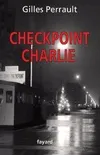 Livres Littérature et Essais littéraires Romans contemporains Francophones Checkpoint Charlie Gilles Perrault