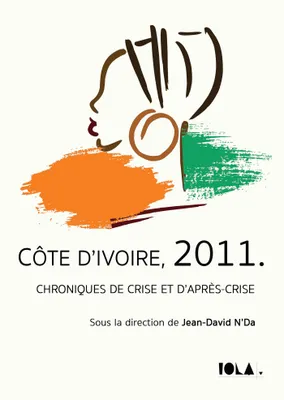 Côte d'Ivoire, 2011, Chroniques de crise et d'après-crise