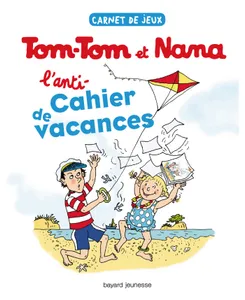 Carnet de jeux Tom-Tom et Nana, TOM-TOM ET NANA ANTI-CAHIER DE VACANCES
