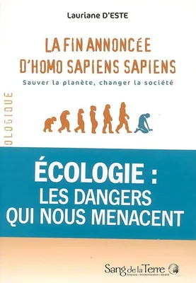 La fin annoncée d'Homo Sapiens Sapiens, sauver la planète, changer la société