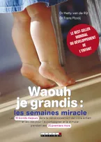 Waouh je grandis : Les semaines miracle