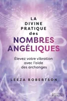 La divine pratique des nombres angéliques - Élevez votre vibration avec l'aide des archanges