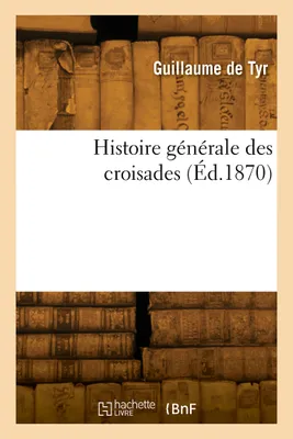 Histoire générale des croisades