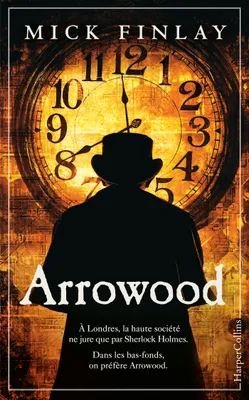 Arrowood, A Londres, les bourgeois se tournent vers Sherlock Holmes... les autres ne jurent que par Arrowood