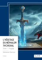 L’héritage du Néphalem Thorghal, Tome 1 – Thorghal