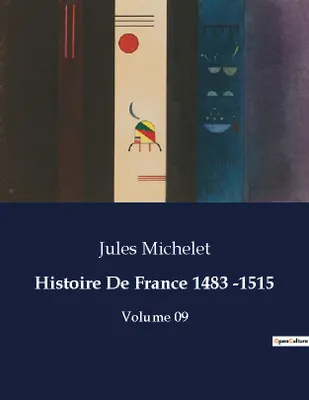 Histoire De France 1483 -1515, Volume 09