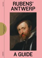 Rubens' Antwerp A Guide /anglais