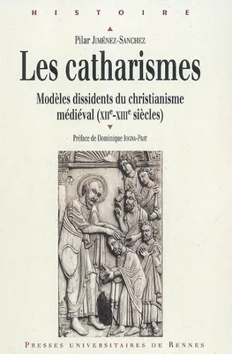 Les Catharismes, Modèles dissidents du christianisme médiéval (XIIe-XIIIe siècles)