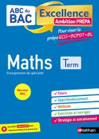 Maths Terminale - Pour viser les prépa ECG-BCPST-BL - ABC du BAC Excellence Ambition prépa - Bac 2024 - Enseignement de spécialité Tle