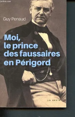 Moi, le prince des faussaires en Périgord