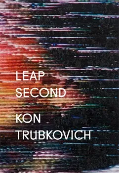 Kon Trubkovich: Leap Second /anglais