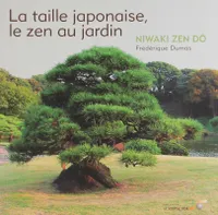 La taille japonaise : Le zen au jardin, Niwaki zen dô