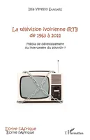 La télévision ivoirienne (RTI) de 1963 à 2011, Média de développement ou instrument du pouvoir ?