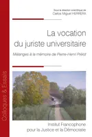 La vocation du juriste universitaire, Mélanges à la mémoire de Pierre-Henri Prélot