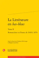 Tome II, Romancières en France de 1848 à 1870, La Littérature en bas-bleus, Romancières en France de 1848 à 1870