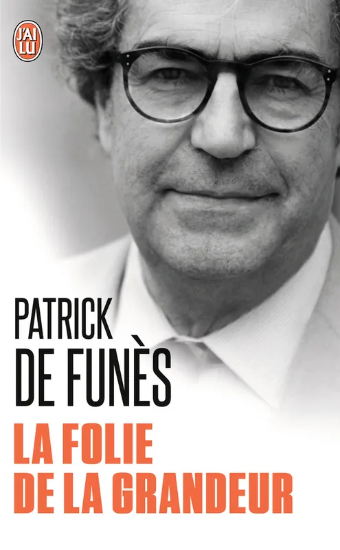 Livres Sciences Humaines et Sociales Actualités La folie de la grandeur Patrick de Funès