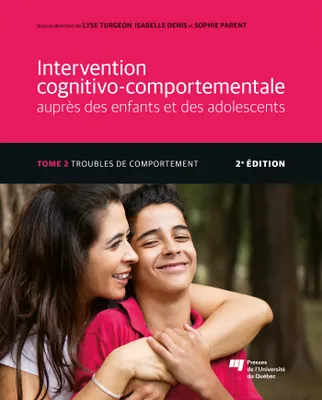 Intervention cognitivo-comportementale auprès des enfants et des adolescents, Tome 2 - 2e édition, Troubles de comportement