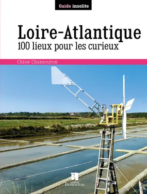 Loire-Atlantique - 100 lieux pour les curieux