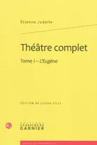 Théâtre complet / Étienne Jodelle, 1, Théâtre complet, L'Eugène