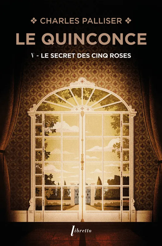 Le Quinconce (Tome 5) - Le Secret des Cinq Roses, Le Secret des Cinq Roses Charles Palliser