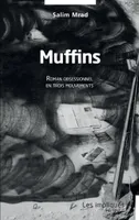 Muffins, Roman obsessionnel en trois mouvements