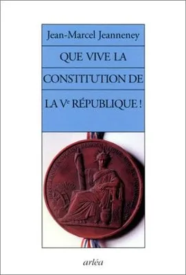 Que vive la constitution de la 5e République !
