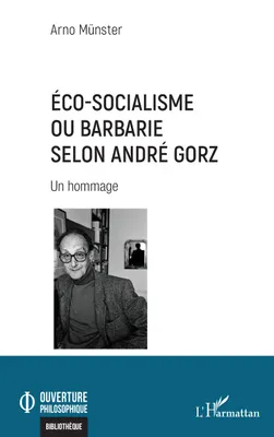 Éco-socialisme ou barbarie selon André Gorz, Un hommage