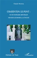 Charenton-le-Pont : un dictionnaire historique des rues anciennes et actuelles, un dictionnaire historique des rues anciennes & actuelles